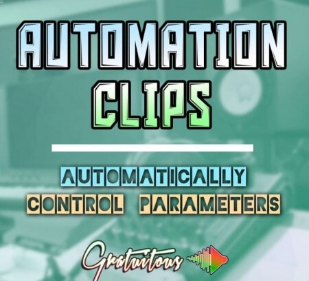 GratuiTous Automation Clips Automatically Control Parameters TUTORiAL